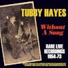 Album Artwork für Without A Song von Tubby Hayes