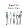 Illustration de lalbum pour Maybe More par Eyelids