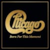 Illustration de lalbum pour Born For This Moment par Chicago