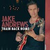 Album artwork for Train Back Home by Jake Andrews
