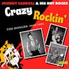 Album artwork for Crazy Rockin' - The Singles 1956-1962 by Johnny Carroll And His Hot Rocks