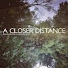 Album artwork for A Closer Distance by Bruno And Acda,Chantal Bavota