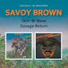 Album Artwork für Skin N Bone/Savage Return von Savoy Brown