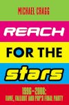 Illustration de lalbum pour Reach for the Stars: 1996–2006: Fame, Fallout and Pop’s Final Party par Michael Cragg