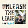 Album artwork for Unleash The Love by Mike Love