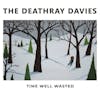 Album Artwork für Time Well Wasted von The Deathray Davies