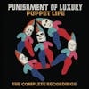 Illustration de lalbum pour Puppet Life-The Complete Recordings par Punishment Of Luxury