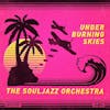 Album artwork for Under Burning Skies by The Souljazz Orchestra