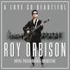 Album Artwork für A Love So Beautiful: Roy Orbison & The Royal Philh von Roy Orbison