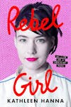 Illustration de lalbum pour Rebel Girl: My Life as a Feminist Punk par Kathleen Hanna