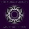 Album Artwork für Made Glorious von The March Violets