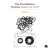 Album Artwork für Making Tapes For Girls von The Pearlfishers
