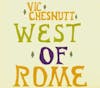 Album Artwork für West Of Rome von Vic Chesnutt