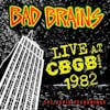 Album artwork for Live At CBGB 1982 by Bad Brains