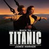 Illustration de lalbum pour Back To Titanic - Original Soundtrack par James Horner