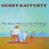 Album Artwork für Who Knows What The Day Will Bring? ~  The Complete von Gerry Rafferty