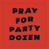Album Artwork für Pray For Party Dozen von Party Dozen