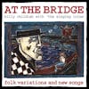 Album Artwork für At The Bridge von Billy And The Singing Loins Childish