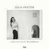 Illustration de lalbum pour Have You In My Wilderness par Julia Holter