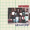 Album Artwork für Kill Twee Pop! von Sarandon