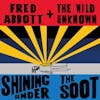 Illustration de lalbum pour Shining Under the Soot par Fred And The Wild Unknown Abbott