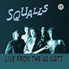Album Artwork für Live From The 40 Watt von Squalls