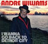 Album Artwork für I Wanna Go Back To Detroit City von Andre Williams