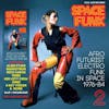 Album artwork for Space Funk 2: Afro Futurist Electro Funk in Space 1976-84 by Soul Jazz Records presents