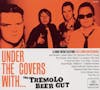 Album artwork for Under The Covers With... by Tremolo Beer Gut