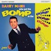 Album Artwork für Who Put The Bomp In The Bomp Bomp Bomp von Barry Mann