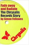 Album Artwork für Fade Away and Radiate: The Chrysalis Records Story von Simon Fellowes