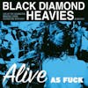 Album artwork for Alive As Fuck by Black Diamond Heavies