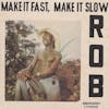 Illustration de lalbum pour Make It Fast,Make It Slow par ROB