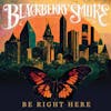 Album artwork for Be Right Here by Blackberry Smoke