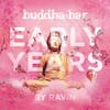 Album Artwork für Buddha-Bar: Early Years von Ravin/Buddha Bar Presents