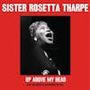 Illustration de lalbum pour Up Above My Head par Sister Rosetta Tharpe