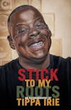 Album artwork for Stick To My Roots: An Autobiography by Tippa Irie