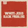 Illustration de lalbum pour White Jesus Black Problems par Fantastic Negrito