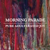 Album Artwork für Pure Adulterated Joy von Morning Parade