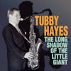 Illustration de lalbum pour Long Shadow Of The Little Giant par Tubby Hayes