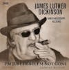 Album artwork for I'm Just Dead I'm Not Gone by James Luther Dickinson