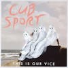 Illustration de lalbum pour This Is Our Vice par Cub Sport