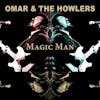 Illustration de lalbum pour Magic Man par Omar And The Howlers