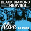 Album artwork for Alive As Fuck! by Black Diamond Heavies