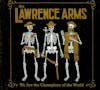 Album artwork for We Are The Champions Of The World by The Lawrence Arms