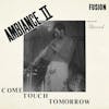 Album Artwork für Come Touch Tomorrow von Ambiance II Fusion
