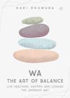 Illustration de lalbum pour Wa - The Art of Balance: Live Healthier, Happier and Longer the Japanese Way par Kaki Okumura 