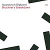 Album artwork for Bruckner's Breakdown by Jazzrausch Bigband