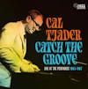 Album artwork for Catch The Groove-Live/1963-67 by Cal Tjader