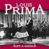 Album artwork for Just A Gigolo by Louis Prima